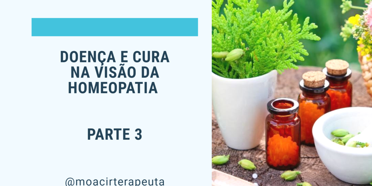 DOENÇA E CURA NA VISÃO DA HOMEOPATIA – PARTE 3