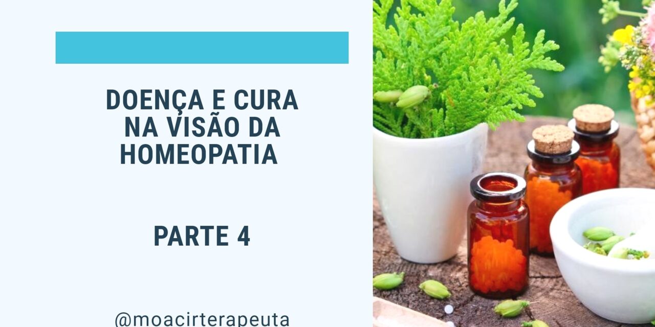 DOENÇA E CURA NA VISÃO DA HOMEOPATIA – PARTE 4