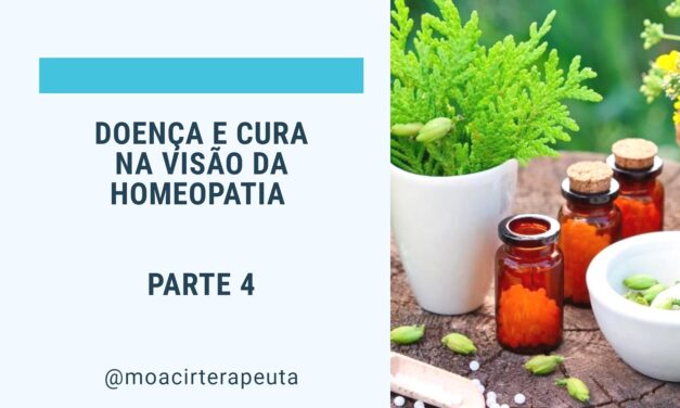 DOENÇA E CURA NA VISÃO DA HOMEOPATIA – PARTE 4