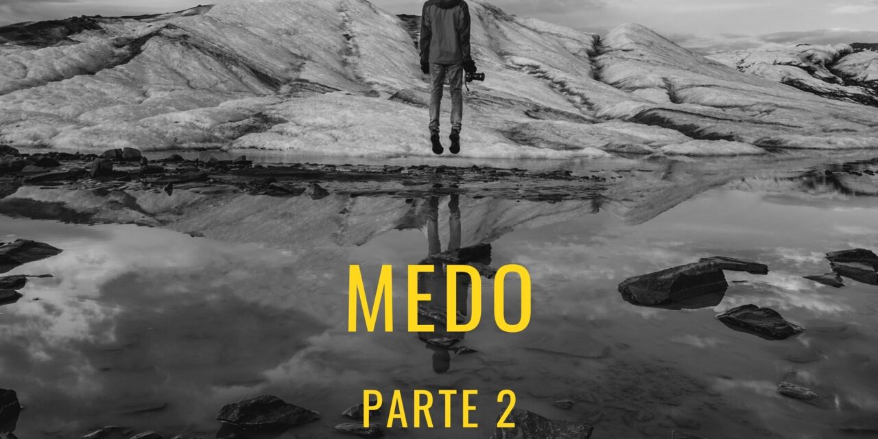 MEDO – Parte 2