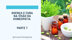 DOENÇA E CURA NA VISÃO DA HOMEOPATIA – Parte 7