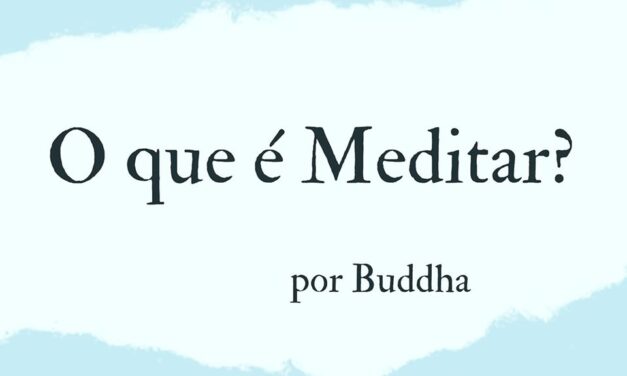 O QUE É MEDITAR? POR BUDA