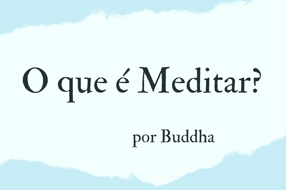 O QUE É MEDITAR? POR BUDA