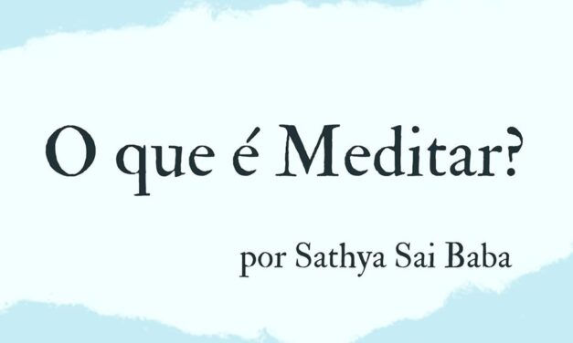 O QUE É MEDITAR? SAI BABA