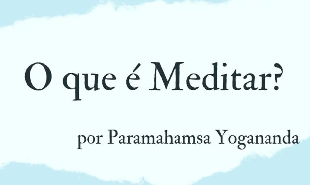 O QUE É MEDITAR? YOGANANDA