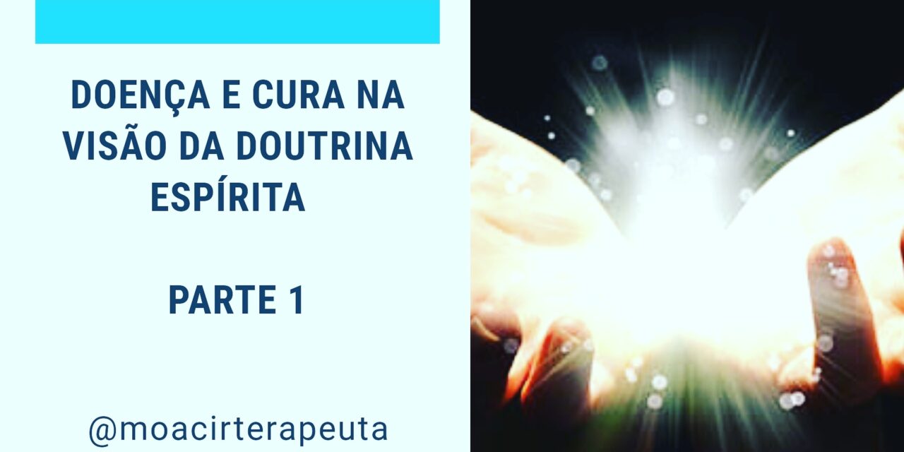 DOENÇA E CURA NA VISÃO DA DOUTRINA ESPÍRITA – PARTE 1