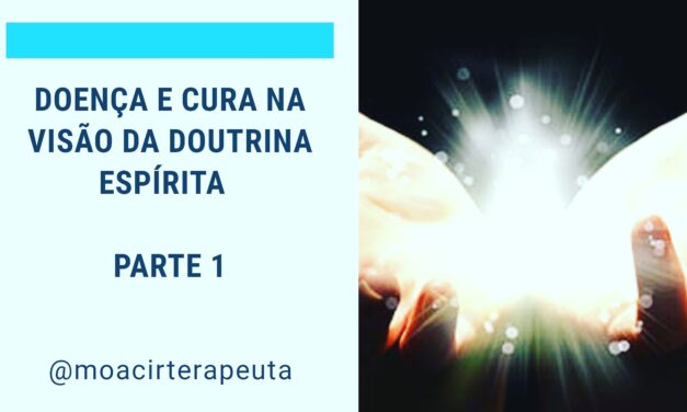 DOENÇA E CURA NA VISÃO DA DOUTRINA ESPÍRITA – PARTE 1