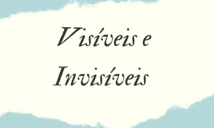 VISÍVEIS E INVISÍVEIS