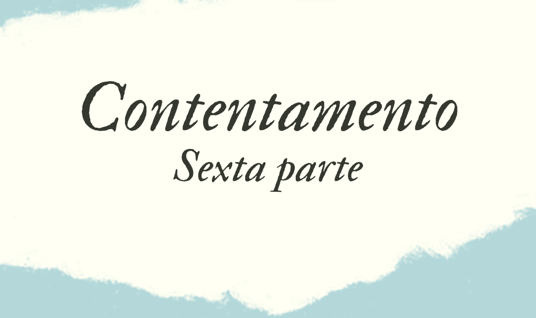 CONTENTAMENTO – SEXTA PARTE