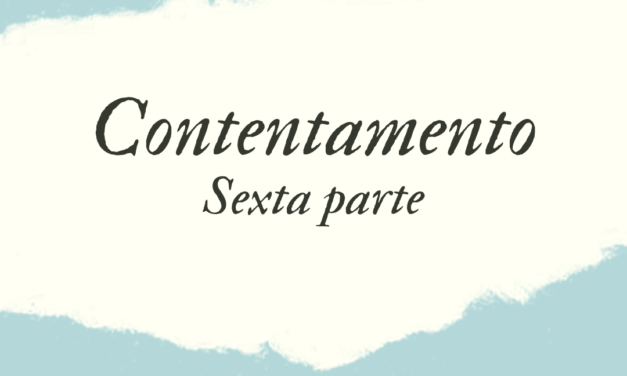 CONTENTAMENTO – SEXTA PARTE