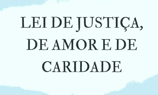 LEI DE JUSTIÇA, DE AMOR E DE CARIDADE