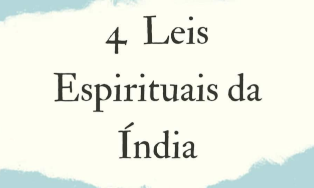 4 LEIS ESPIRITUAIS DA ÍNDIA