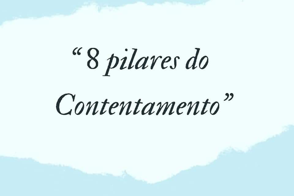 “8 PILARES DO CONTENTAMENTO”