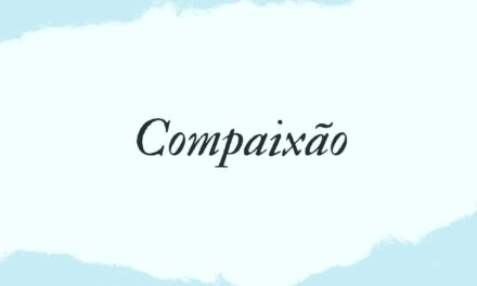 “8 PILARES DO CONTENTAMENTO” –  COMPAIXÃO