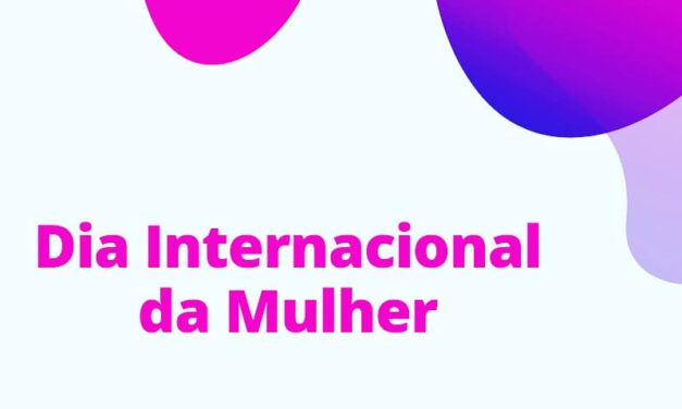 DIA INTERNACIONAL DA MULHER