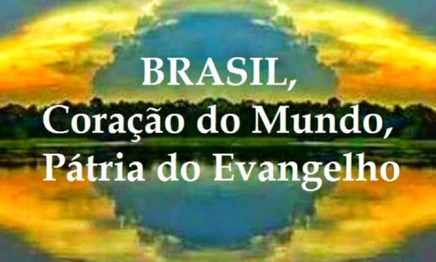 BRASIL, CORAÇÃO DO MUNDO PÁTRIA DO EVANGELHO