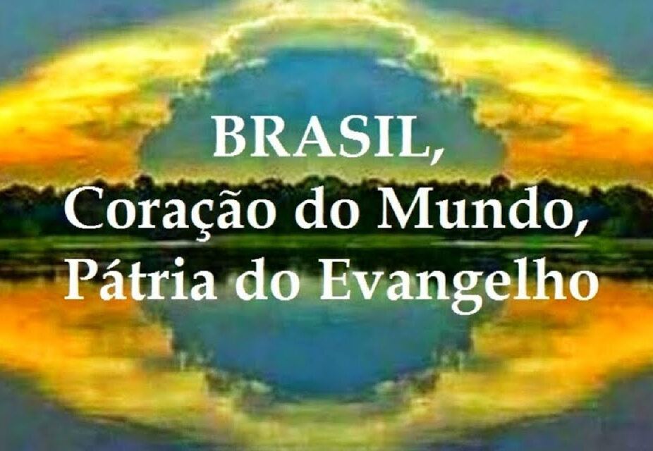 BRASIL, CORAÇÃO DO MUNDO PÁTRIA DO EVANGELHO