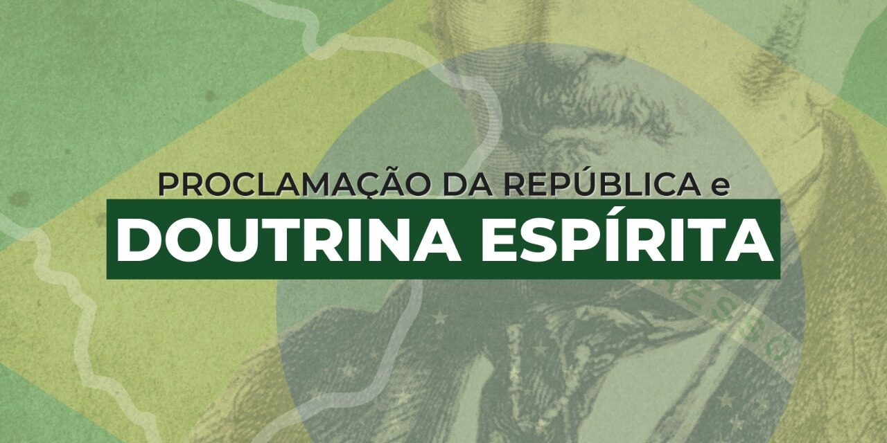 “A Proclamação da República do Brasil e a Doutrina Espírita”